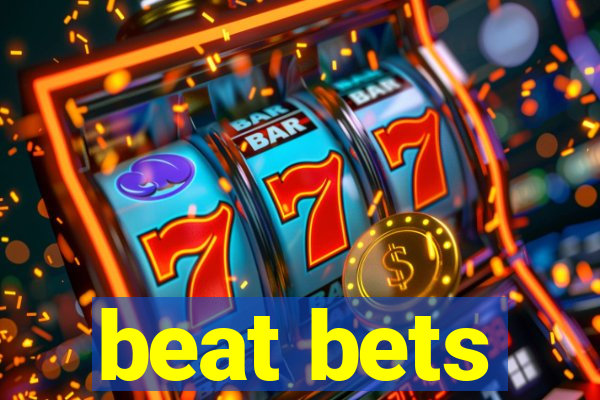 beat bets